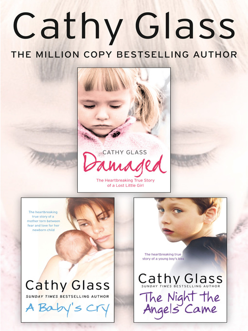 Title details for Damaged, a Baby's Cry and the Night the Angels Came 3-in-1 Collection by Cathy Glass - Available